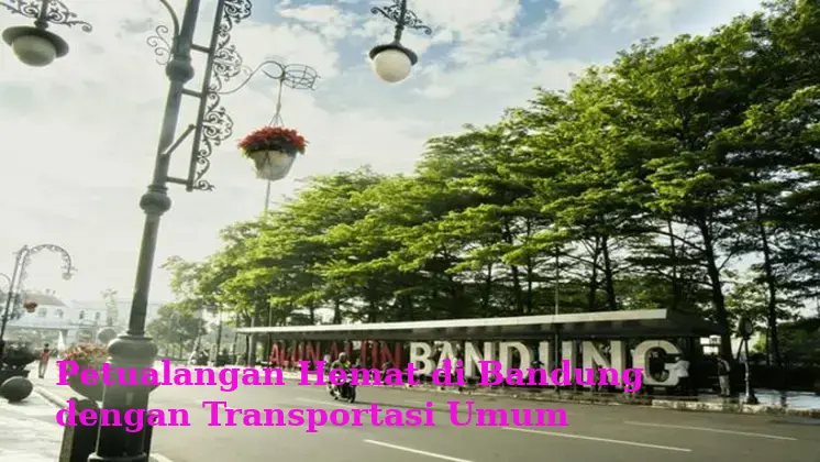 Petualangan Hemat di Bandung dengan Transportasi Umum