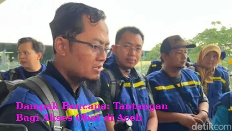 Dampak Bencana: Tantangan Bagi Akses Obat di Aceh