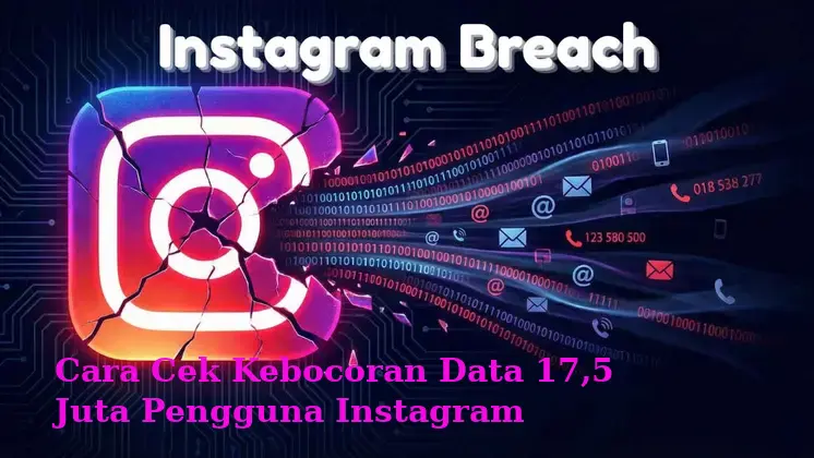 Cara Cek Kebocoran Data 17,5 Juta Pengguna Instagram