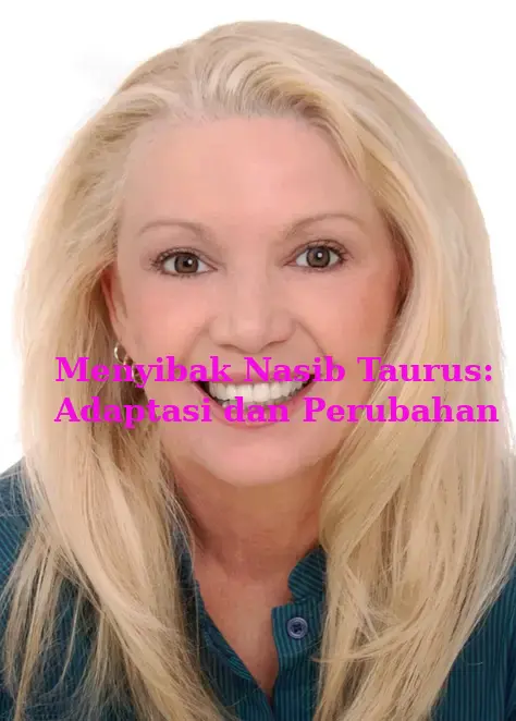 Menyibak Nasib Taurus: Adaptasi dan Perubahan